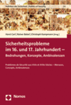 Horst Carl, Rainer Babel, Christoph Kampmann - Sicherheitsprobleme im 16. und 17. Jahrhundert