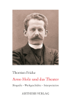 Thorsten Fricke - Arno Holz und das Theater