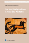 Diego Zucca, Roberto Medda - The Soul/Body Problem in Plato and Aristotle