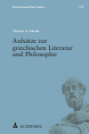 Thomas A. Szlezák - Aufsätze zur griechischen Literatur und Philosophie