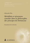 Alexandru Pelin - Modalités et structures causales dans la philosophie des principes de Damascius