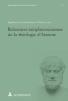 Fabienne Baghdassarian, Ioannis Papachristou, Stéphane Toulouse - Relectures néoplatoniciennes de la théologie d’Aristote