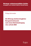 Philipp Schneider - Die Wirkung arbeitsvertraglicher Bezugnahmeklauseln nach einem Betriebsübergang i.S.d. § 613a BGB
