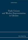 Lyudmyla Volynets - Trade Unions and Worker Representation in Ukraine