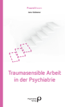 Jens Gräbener - Traumasensible Arbeit in der Psychiatrie