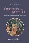Florian Mehltretter - Orpheus und Medusa