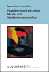 Susanne Binas-Preisendörfer - Populäre Musik zwischen Musik- und Medienwissenschaften