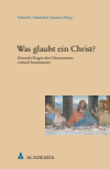 Josef Schmidt, Harald Schöndorf, Guido Joosten - Was glaubt ein Christ?