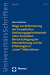 Maria Brakalova - Wege zur Reformierung der Europäischen Verfassungsgerichtsbarkeit unter besonderer Berücksichtigung der Osterweiterung und der Erfahrungen in ¿losen¿ Föderationen