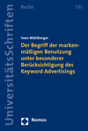 Sven Mühlberger - Der Begriff der markenmäßigen Benutzung unter besonderer Berücksichtigung des Keyword Advertisings