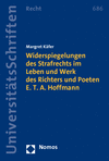 Margret Käfer - Widerspiegelungen des Strafrechts im Leben und Werk des Richters und Poeten E. T. A. Hoffmann