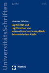 Johannes Hielscher - Legitimität und Legitimation von international und europäisch determiniertem Recht