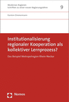 Karsten Zimmermann - Institutionalisierung regionaler Kooperation als kollektiver Lernprozess?