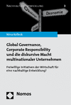 Nina Kolleck - Global Governance, Corporate Responsibility und die diskursive Macht multinationaler Unternehmen