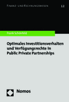 Frank Schönfeld - Optimales Investitionsverhalten und Verfügungsrechte in Public Private Partnerships