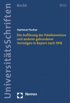 Hartmut Fischer - Die Auflösung der Fideikommisse und anderer gebundener Vermögen in Bayern nach 1918