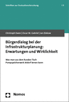 Christoph Ewen, Oscar W. Gabriel, Jan Ziekow - Bürgerdialog bei der Infrastrukturplanung: Erwartungen und Wirklichkeit